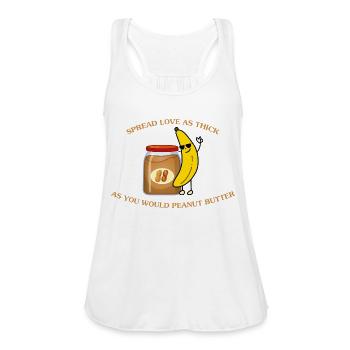 Spread Love As Thick As You Would Peanut Butter - Women's Flowy Tank Top by Bella - white - Front - Julia (174cm)