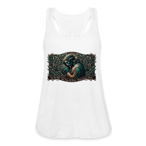 Easter Not My Will Gethsemane T Shirt, Bro Gift - Women's Flowy Tank Top by Bella