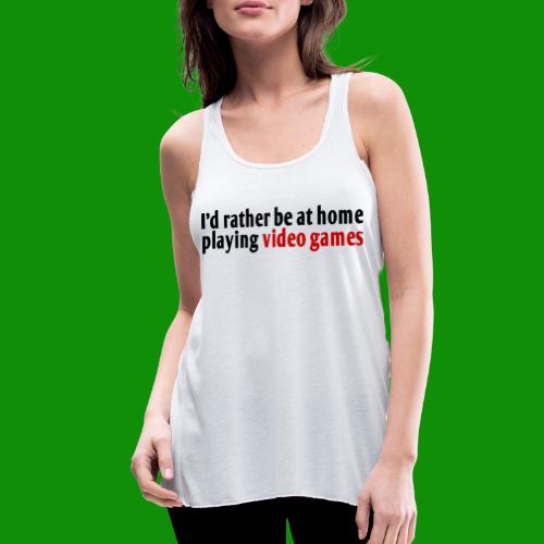Rather Be At Home Playing Video Games - Women's Flowy Tank Top by Bella