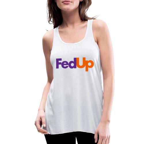 FedUp TRANSPARENT - Women's Flowy Tank Top by Bella