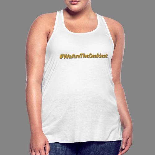 #WeAreTheGeekiest - Women's Flowy Tank Top by Bella