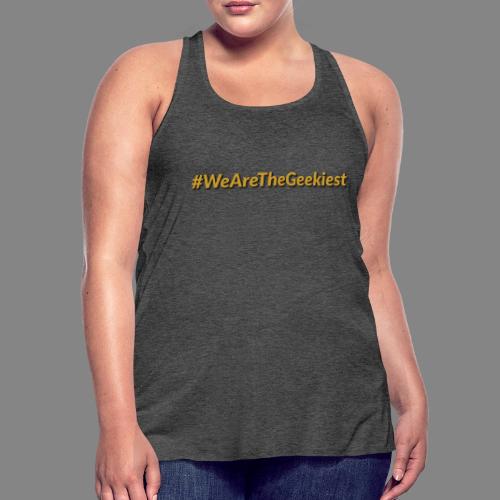 #WeAreTheGeekiest - Women's Flowy Tank Top by Bella