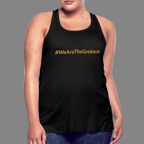 #WeAreTheGeekiest - Women's Flowy Tank Top by Bella