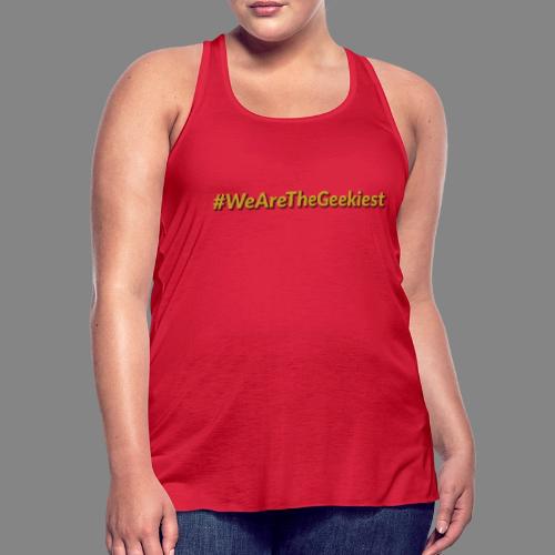#WeAreTheGeekiest - Women's Flowy Tank Top by Bella