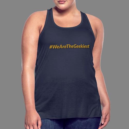 #WeAreTheGeekiest - Women's Flowy Tank Top by Bella