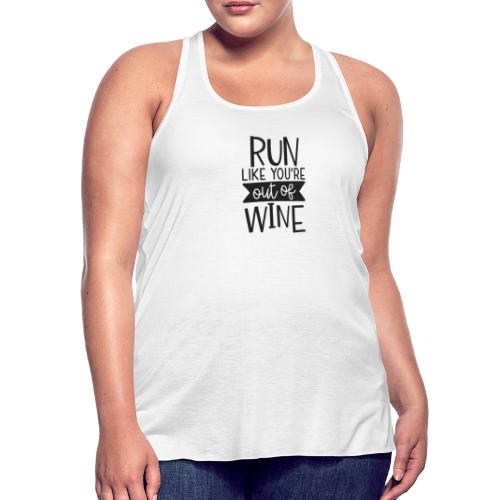 Run like youre out of wine - Women's Flowy Tank Top by Bella