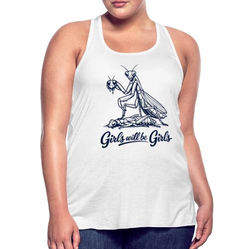 Girls Will Be Girls Praying Mantis Humor - Women's Flowy Tank Top by Bella