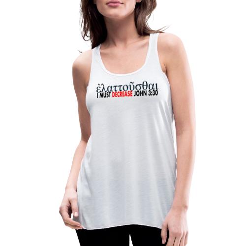 I must Decrease John 3 30 - Women's Flowy Tank Top by Bella