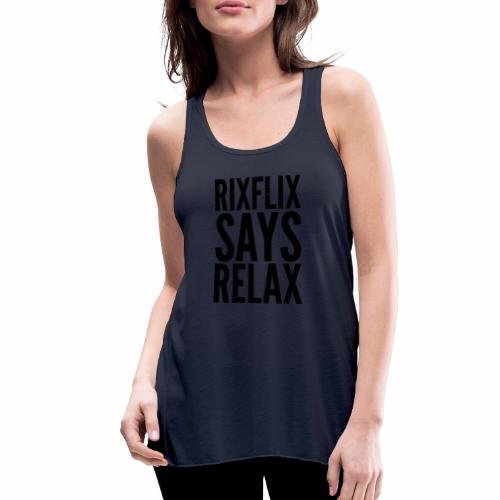 Says Relax - Women's Flowy Tank Top by Bella