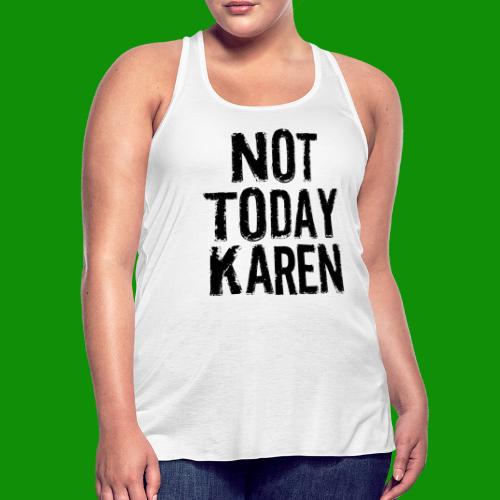 Not Today Karen - Women's Flowy Tank Top by Bella