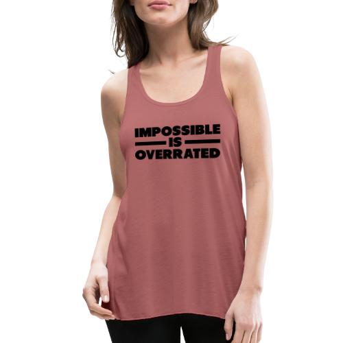 Impossible Is Overrated - Women's Flowy Tank Top by Bella