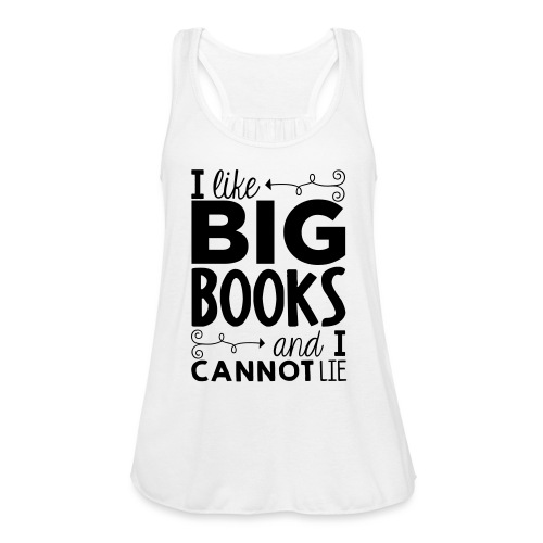 I Like Big Books Cannot Lie Funny Teacher T-Shirt - Women's Flowy Tank Top by Bella