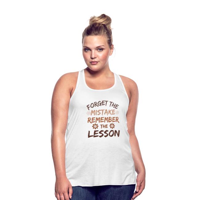Forget the mistake remember the lesson.