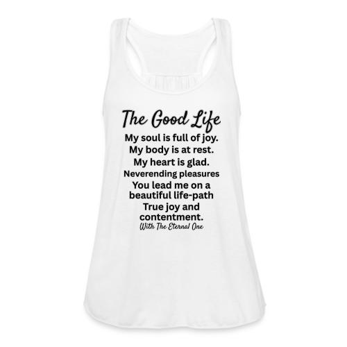 The Good Life - Women's Flowy Tank Top by Bella