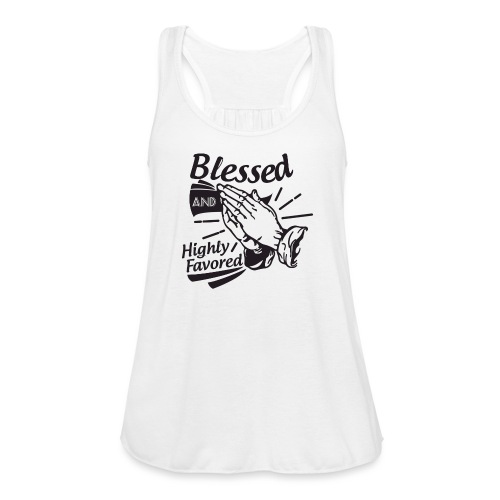 Blessed And Highly Favored - Women's Flowy Tank Top by Bella