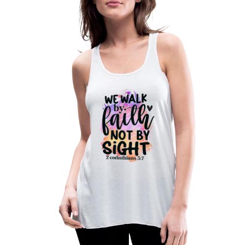 Harmony Collection - We Walk by Faith not by Sight - Women's Flowy Tank Top by Bella