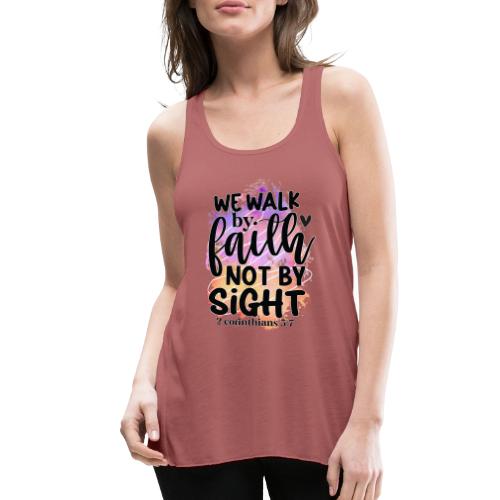 Harmony Collection - We Walk by Faith not by Sight - Women's Flowy Tank Top by Bella