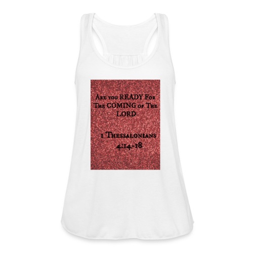 Are you READY for The Coming of the LORD - Women's Flowy Tank Top by Bella