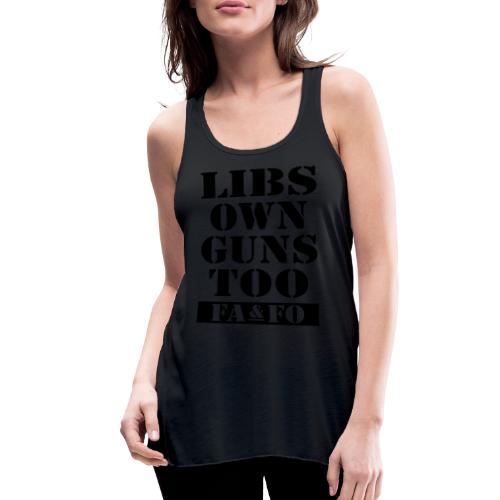 Libs Own Guns Too FAAFO - Women's Flowy Tank Top by Bella