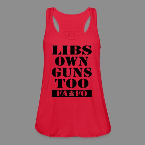 Libs Own Guns Too FAAFO - Women's Flowy Tank Top by Bella
