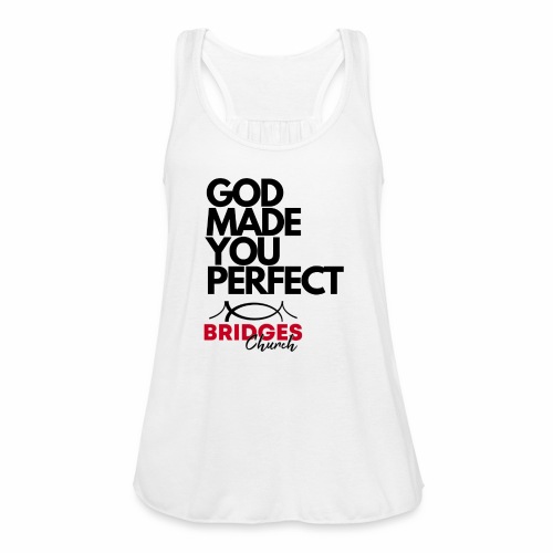 God Made You Perfect - Women's Flowy Tank Top by Bella