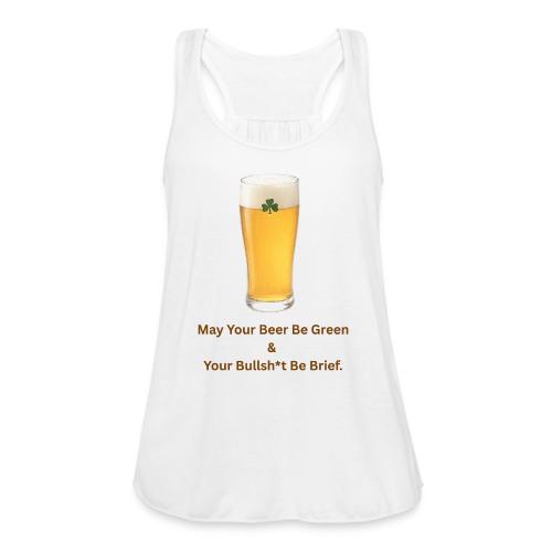 May Your Beer Be Green T-Shirt | Funny St. Patrick - Women's Flowy Tank Top by Bella