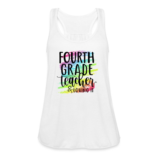 Fourth Grade Teacher & Loving It Teacher T-Shirts - Women's Flowy Tank Top by Bella