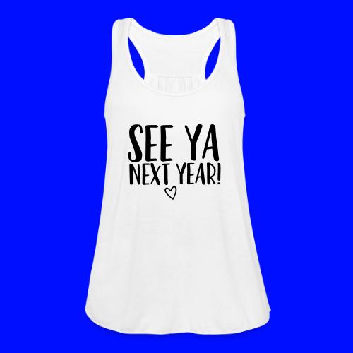 See Ya Next Year Teacher T-Shirt for Last Day - Women's Flowy Tank Top by Bella