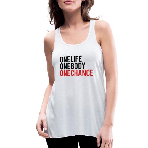 One Life One Body One Chance - Women's Flowy Tank Top by Bella