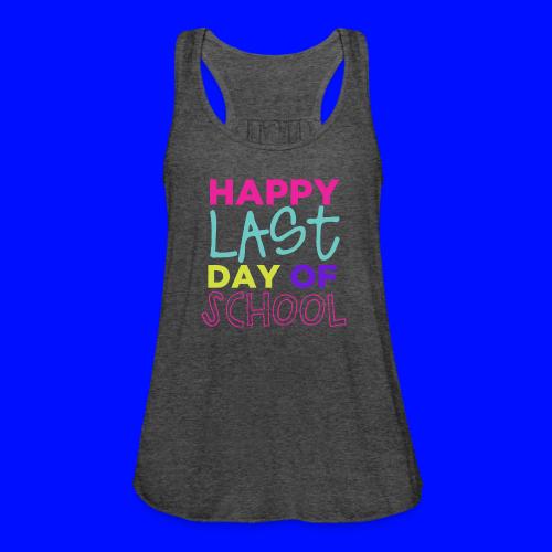 Happy Last Day of School Fun Teacher T-Shirts - Women's Flowy Tank Top by Bella