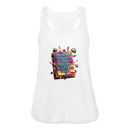 Appointment Coordinator Pro T-Shirt | Herding Cats - Women's Flowy Tank Top by Bella