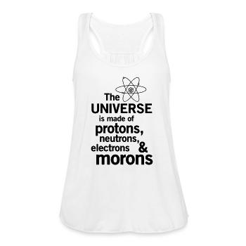 Universe is made of protons, neutrons and morons - Women's Flowy Tank Top by Bella - white - Front - Julia (174cm)