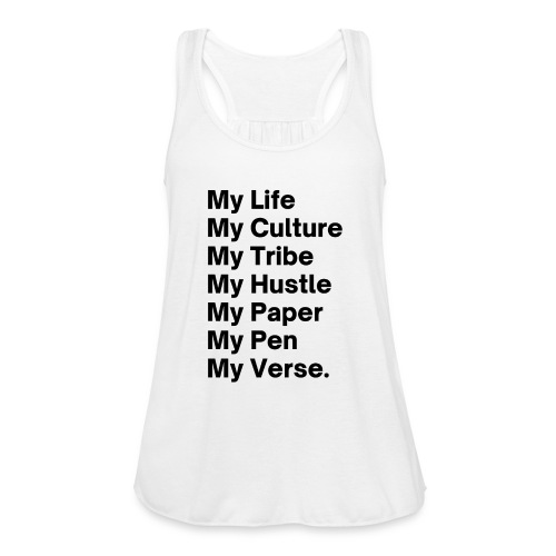 My Life My Culture My Tribe My Hustle My Paper My - Women's Flowy Tank Top by Bella