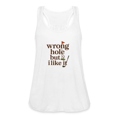 Wrong Hole But I Like It Funny Golf T-Shirt - Women's Flowy Tank Top by Bella