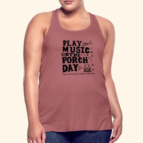 PLAY MUSIC ON THE PORCH DAY - Women's Flowy Tank Top by Bella