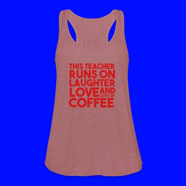 This Teacher Runs on Laughter Love and Coffee