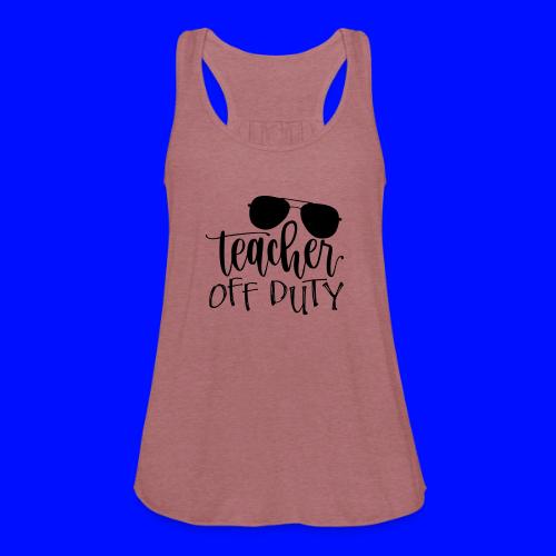 Teacher Off Duty Funny Teacher T-Shirt - Women's Flowy Tank Top by Bella