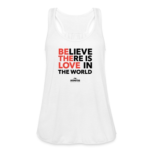 Be The Love In The World - Women's Flowy Tank Top by Bella