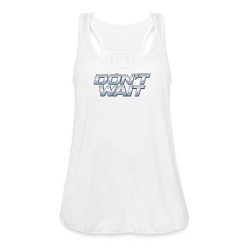 Don't wait - Women's Flowy Tank Top by Bella - white - Front - Julia (174cm)