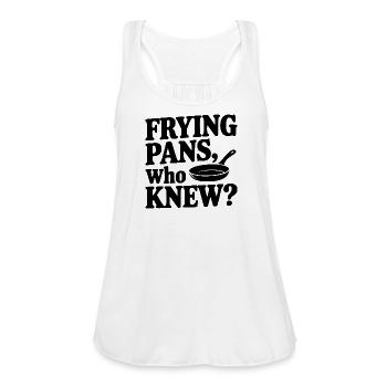 Frying Pans, Who Knew? - Women's Flowy Tank Top by Bella - white - Front - Julia (174cm)
