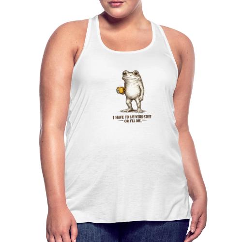 Weird Stuff Frog Coffee Humor - Women's Flowy Tank Top by Bella