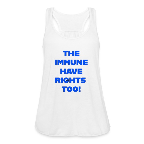 The Immune Have Rights Too! - Women's Flowy Tank Top by Bella