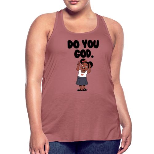 Do You God. (Female) - Women's Flowy Tank Top by Bella