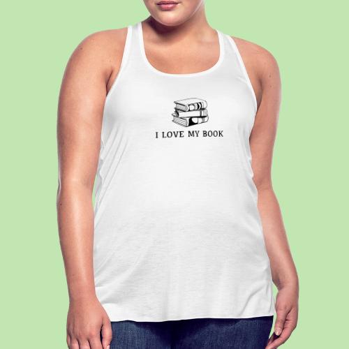 I love my book t-shirt - Women's Flowy Tank Top by Bella