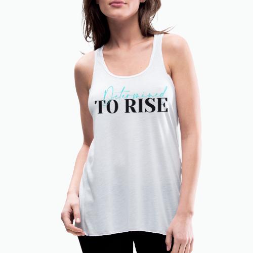 DETERMINED TO RISE - Women's Flowy Tank Top by Bella