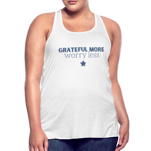 Grateful More!! Worry less... - Women's Flowy Tank Top by Bella