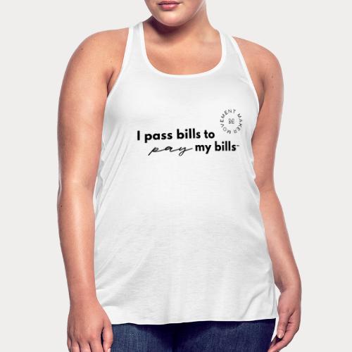 Bills Pay My Bills - Women's Flowy Tank Top by Bella