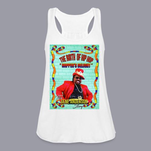 THE BIRTH OF HIP HOP RAPPER'S DELIGHT - Women's Flowy Tank Top by Bella