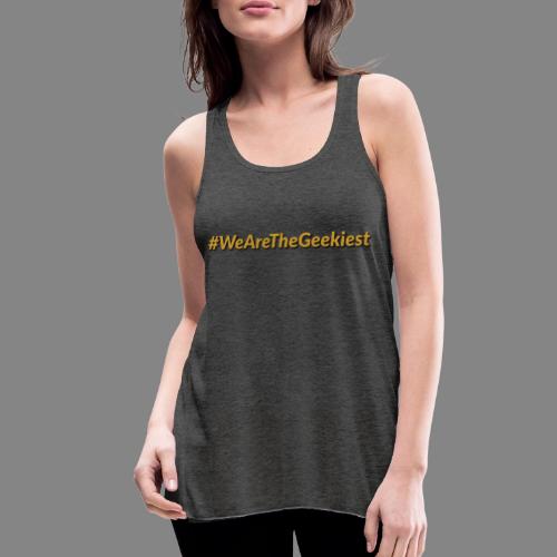 #WeAreTheGeekiest - Women's Flowy Tank Top by Bella