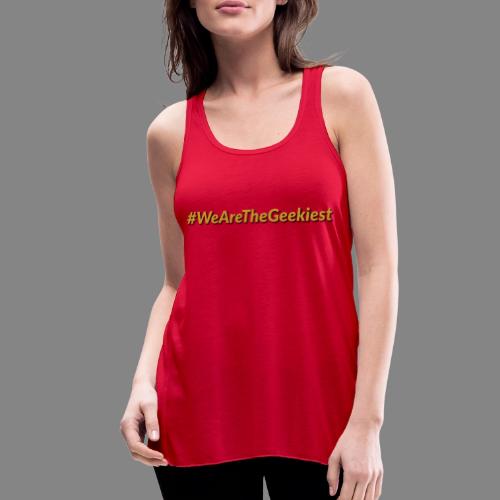 #WeAreTheGeekiest - Women's Flowy Tank Top by Bella